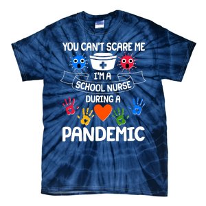 You Can't Scare Me I'm A School Nurse During the Pandemic Tie-Dye T-Shirt