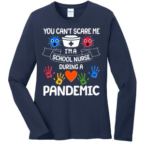 You Can't Scare Me I'm A School Nurse During the Pandemic Ladies Long Sleeve Shirt