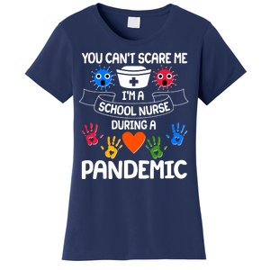 You Can't Scare Me I'm A School Nurse During the Pandemic Women's T-Shirt