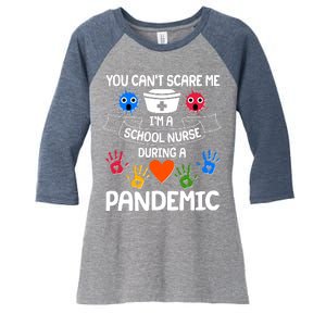 You Can't Scare Me I'm A School Nurse During the Pandemic Women's Tri-Blend 3/4-Sleeve Raglan Shirt