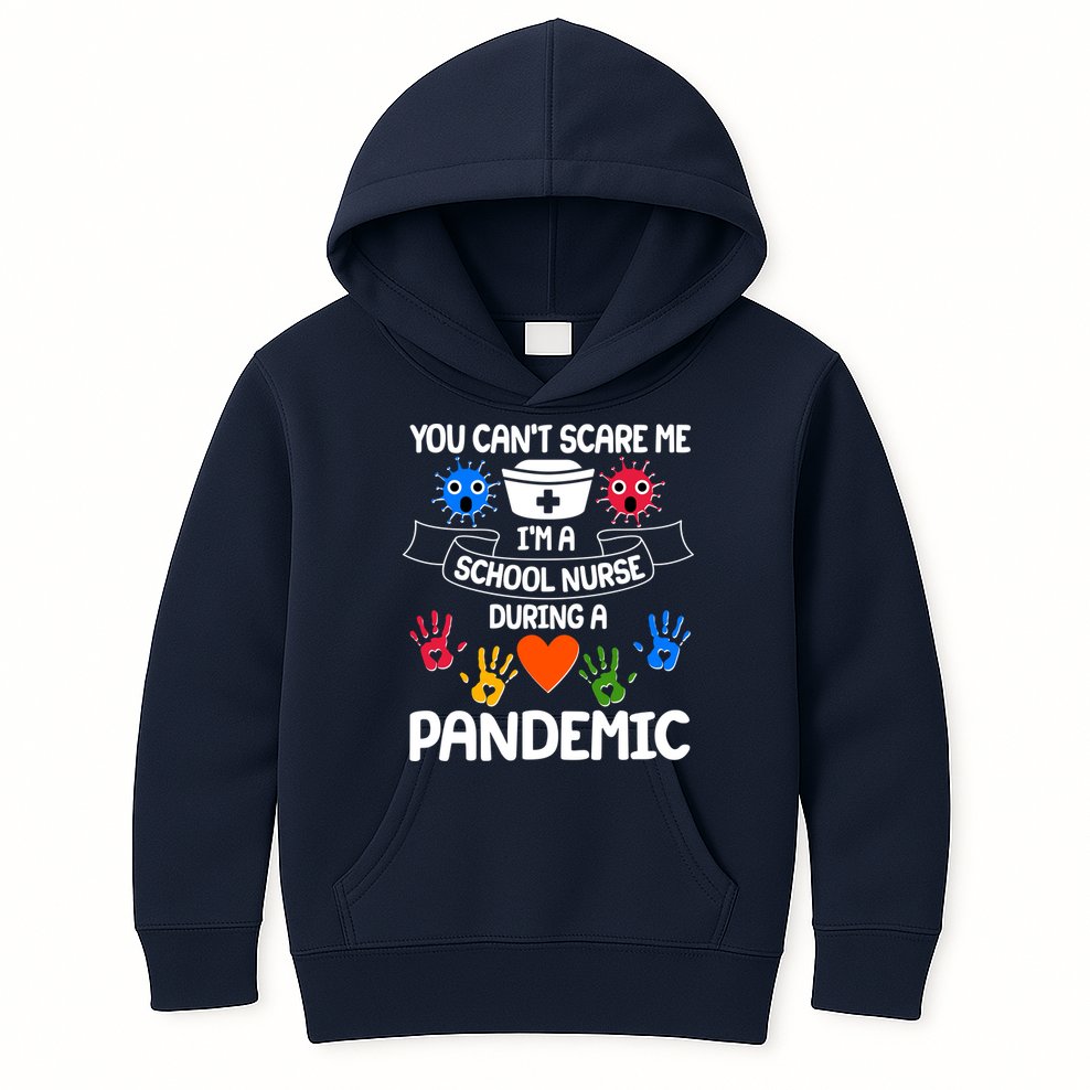 You Can't Scare Me I'm A School Nurse During the Pandemic Kids Hoodie