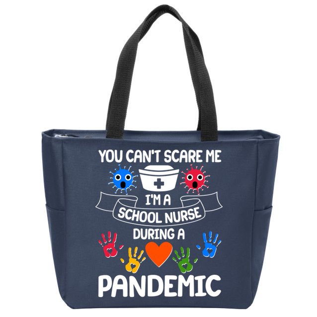 You Can't Scare Me I'm A School Nurse During the Pandemic Zip Tote Bag