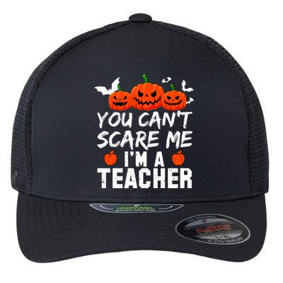 You Can't Scare Me I'm A Teacher Flexfit Unipanel Trucker Cap