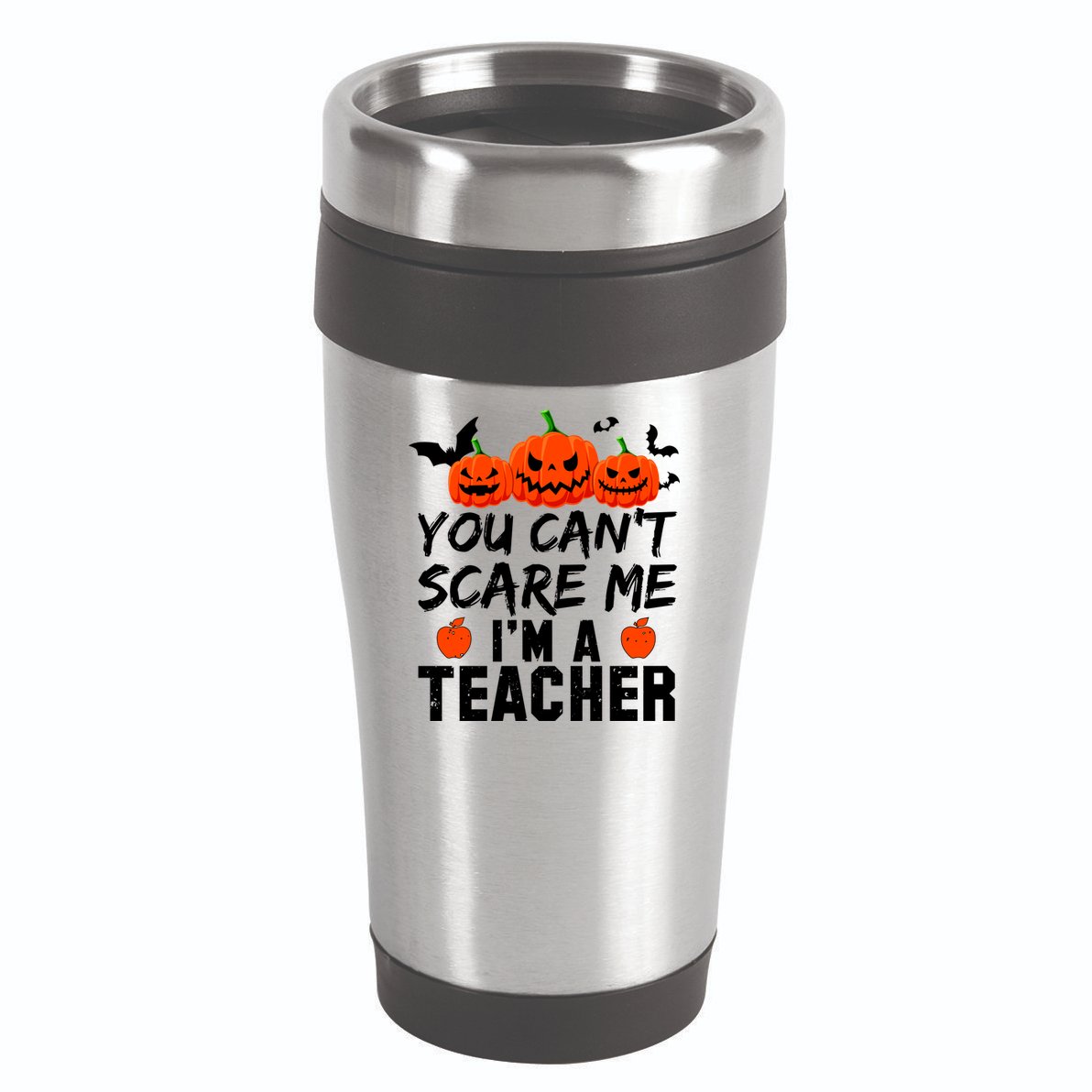 You Can't Scare Me I'm A Teacher 16oz Travel Tumbler
