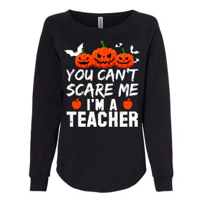 You Can't Scare Me I'm A Teacher Womens California Wash Sweatshirt