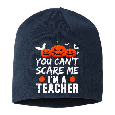 You Can't Scare Me I'm A Teacher Sustainable Beanie