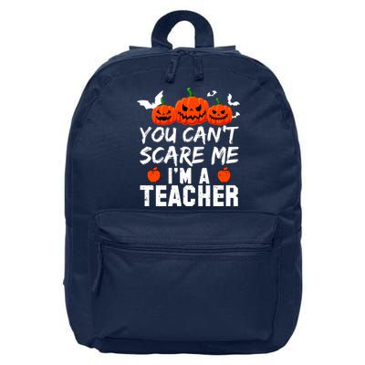 You Can't Scare Me I'm A Teacher 16 in Basic Backpack