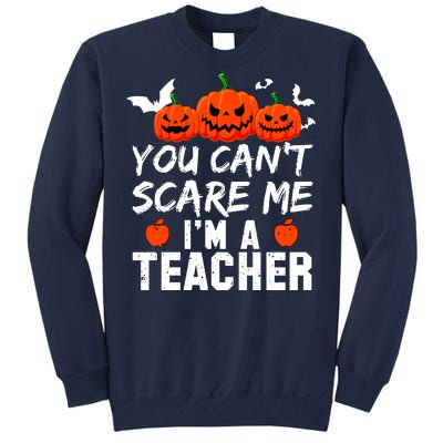 You Can't Scare Me I'm A Teacher Tall Sweatshirt