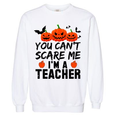 You Can't Scare Me I'm A Teacher Garment-Dyed Sweatshirt