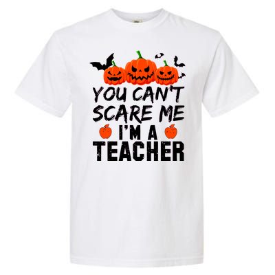 You Can't Scare Me I'm A Teacher Garment-Dyed Heavyweight T-Shirt