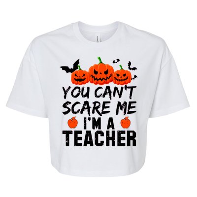 You Can't Scare Me I'm A Teacher Bella+Canvas Jersey Crop Tee