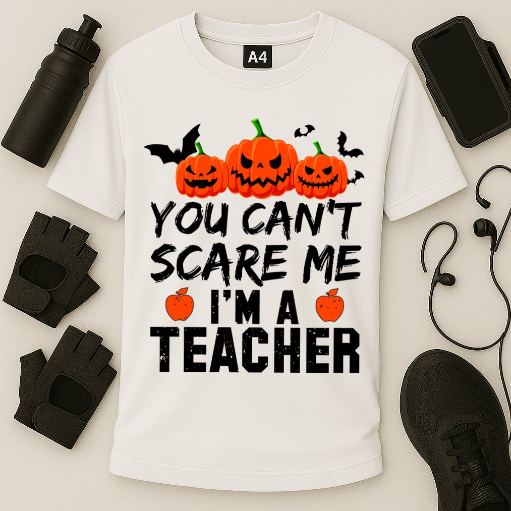 You Can't Scare Me I'm A Teacher Performance Shirt