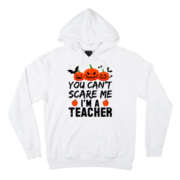 You Can't Scare Me I'm A Teacher Hoodie