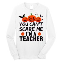 You Can't Scare Me I'm A Teacher Long Sleeve Shirt