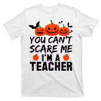 You Can't Scare Me I'm A Teacher T-Shirt