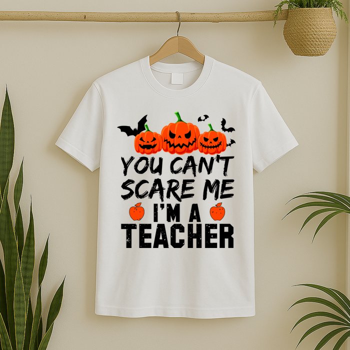You Can't Scare Me I'm A Teacher T-Shirt
