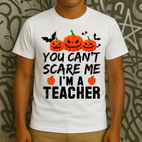 You Can't Scare Me I'm A Teacher T-Shirt