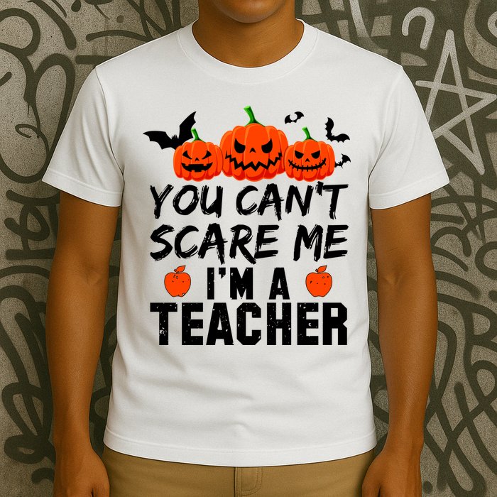 You Can't Scare Me I'm A Teacher T-Shirt