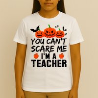 You Can't Scare Me I'm A Teacher T-Shirt