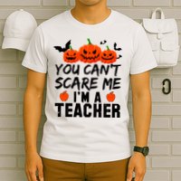You Can't Scare Me I'm A Teacher T-Shirt