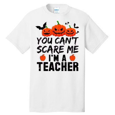 You Can't Scare Me I'm A Teacher Tall T-Shirt