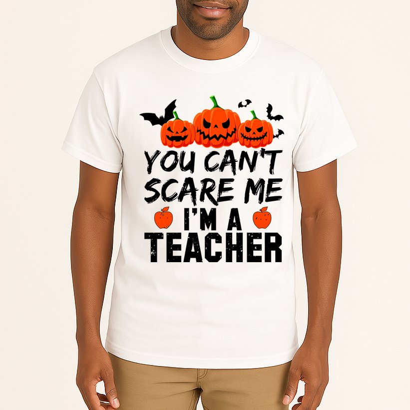 You Can't Scare Me I'm A Teacher Tall T-Shirt