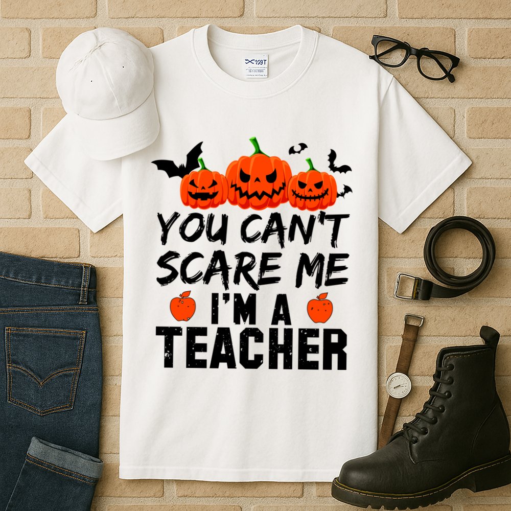 You Can't Scare Me I'm A Teacher Tall T-Shirt