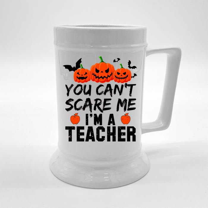 You Can't Scare Me I'm A Teacher Beer Stein