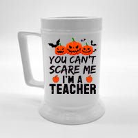 You Can't Scare Me I'm A Teacher Beer Stein