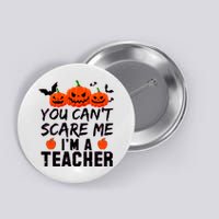 You Can't Scare Me I'm A Teacher Button