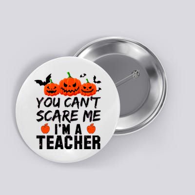 You Can't Scare Me I'm A Teacher Button