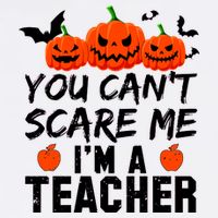 You Can't Scare Me I'm A Teacher Button