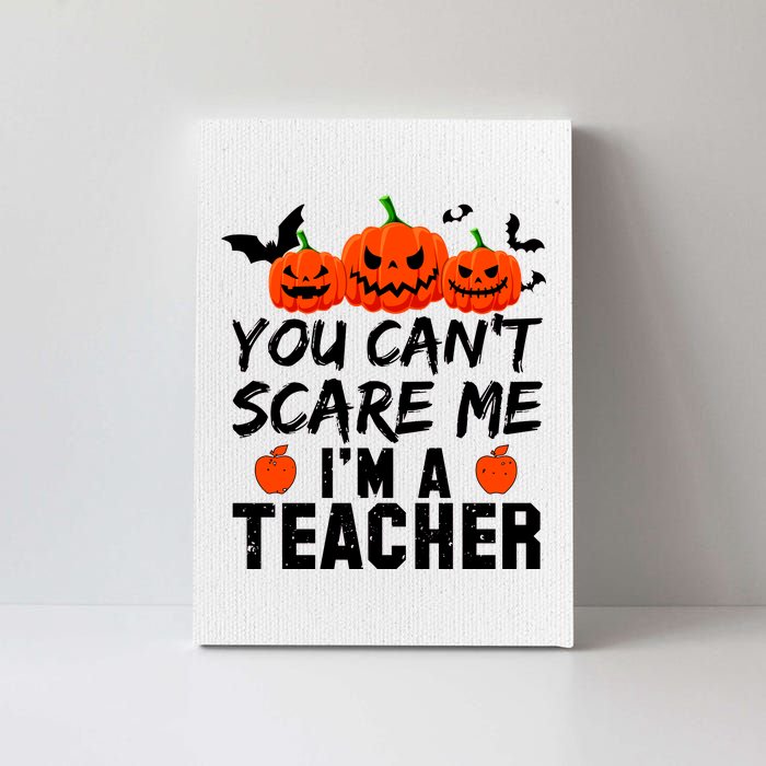 You Can't Scare Me I'm A Teacher Canvas