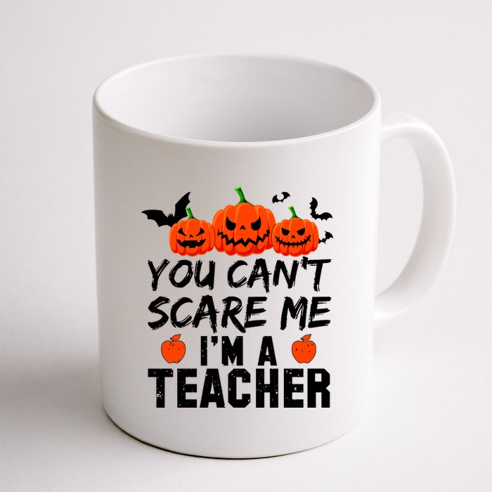 You Can't Scare Me I'm A Teacher Coffee Mug