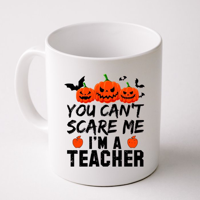 You Can't Scare Me I'm A Teacher Coffee Mug