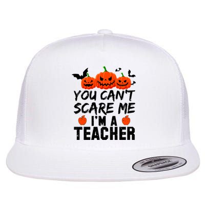 You Can't Scare Me I'm A Teacher Flatbill Hat