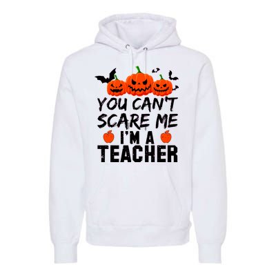 You Can't Scare Me I'm A Teacher Premium Hoodie