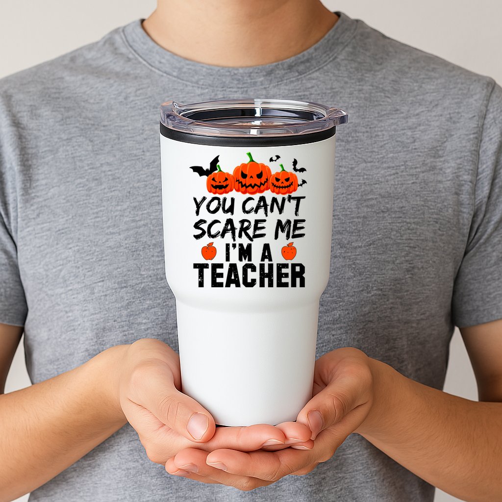 You Can't Scare Me I'm A Teacher Tumbler