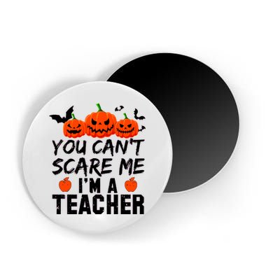 You Can't Scare Me I'm A Teacher Magnet