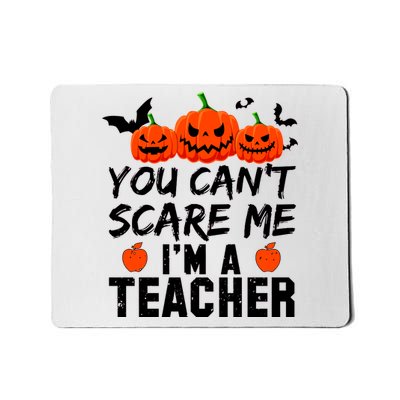 You Can't Scare Me I'm A Teacher Mousepad