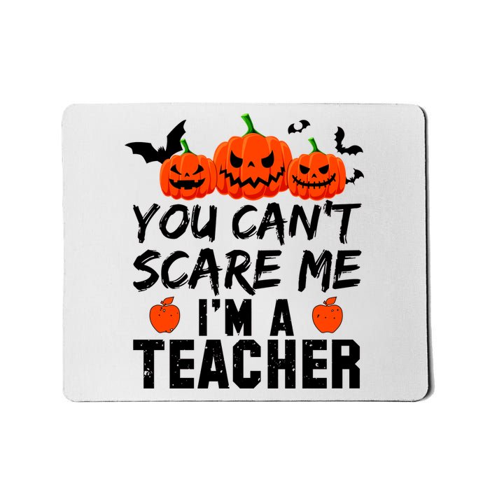 You Can't Scare Me I'm A Teacher Mousepad