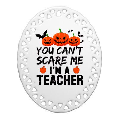 You Can't Scare Me I'm A Teacher Ceramic Oval Ornament