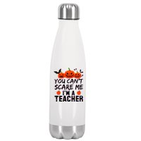 You Can't Scare Me I'm A Teacher Stainless Steel Insulated Water Bottle