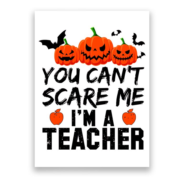 You Can't Scare Me I'm A Teacher Poster