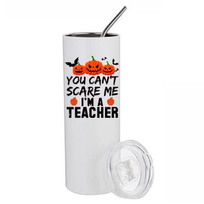 You Can't Scare Me I'm A Teacher Stainless Steel Tumbler