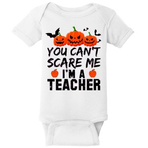 You Can't Scare Me I'm A Teacher Baby Bodysuit