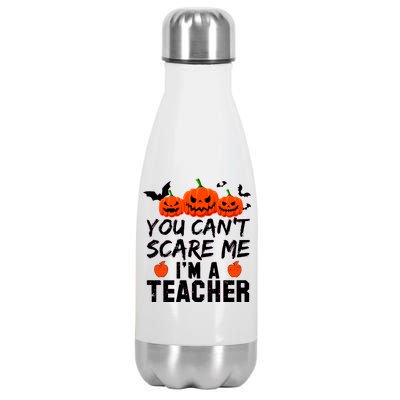 You Can't Scare Me I'm A Teacher Stainless Steel Insulated Water Bottle