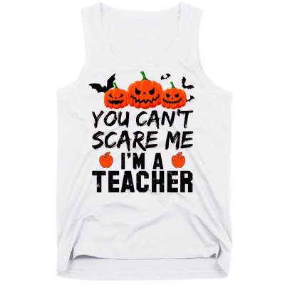 You Can't Scare Me I'm A Teacher Tank Top