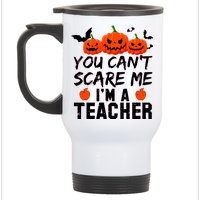 You Can't Scare Me I'm A Teacher Stainless Steel Travel Mug