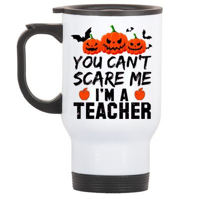 You Can't Scare Me I'm A Teacher Stainless Steel Travel Mug